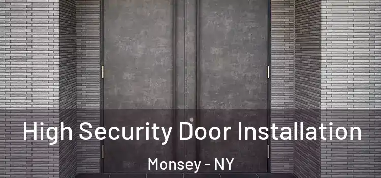  High Security Door Installation Monsey - NY